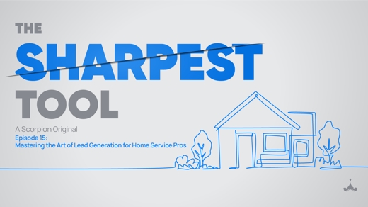 Mastering the Art of Lead Generation for Home Service Pros | The Sharpest Tool Podcast
